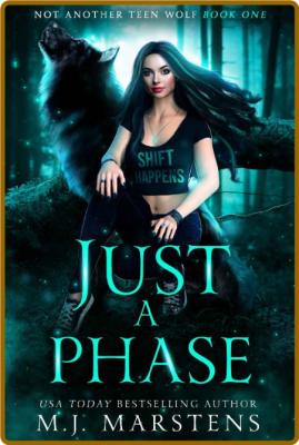 JUST A PHASE A Rejected Mates - M J Marstens