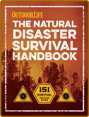Tim MacWelch - The Natural Disaster Survival Handbook- 151 Survival Tactics & Tips...