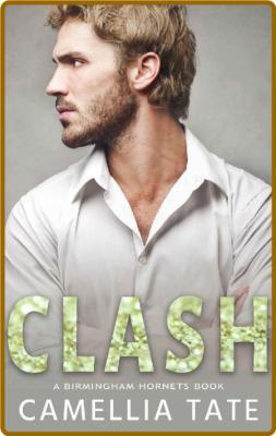 Clash (Birmingham Hornets Book - Camellia Tate