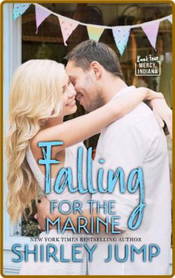 Falling for the Marine (Mercy, - Shirley Jump
