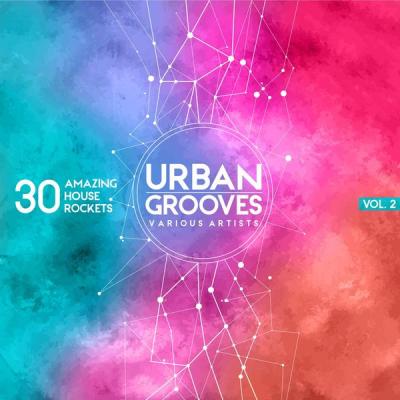 Various Artists - Urban Grooves Vol. 2 (30 Amazing House Rockets) (2021)