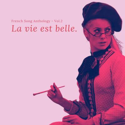 Various Artists - La Vie Est Belle. - French Song Anthology - Vol.2 (2021)