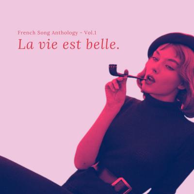 Various Artists - La Vie Est Belle. - French Song Anthology - Vol.1 (2021)