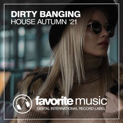 Various Artists - Dirty Banging House Autumn '21 (2021)
