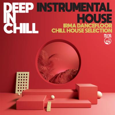 Various Artists - Deep In Chill Instrumental House (Irma Dancefloor Chill House Selection) (2021).