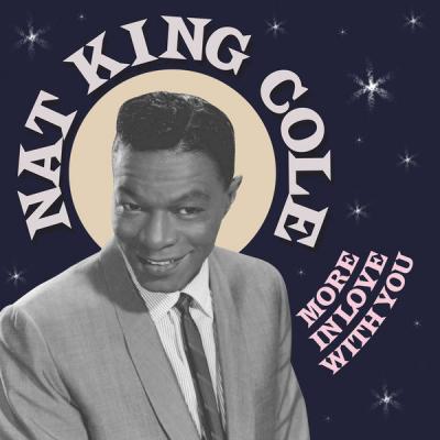 Nat King Cole - More In Love With You (2021)