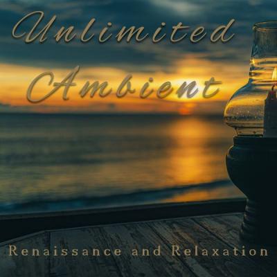 Various Artists - Unlimited Ambient (Renaissance and Relaxation) (2021)