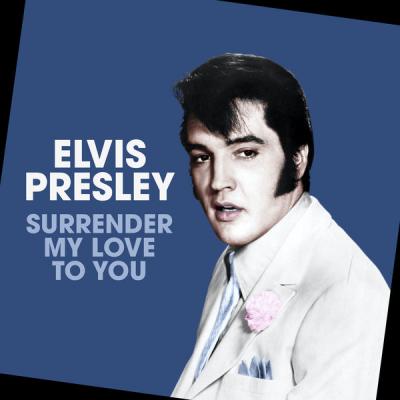 Elvis Presley - Surrender My Love To You (2021)