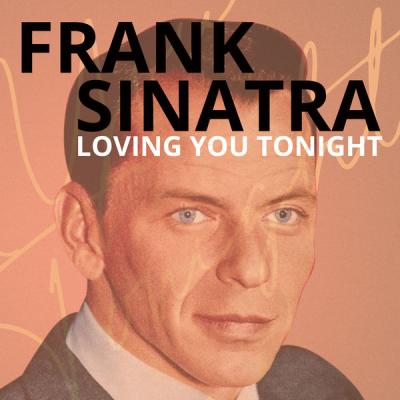 Frank Sinatra - Loving You Tonight (2021)
