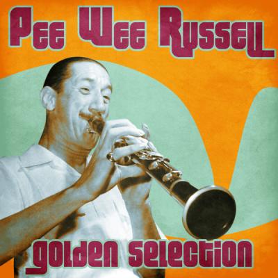 Pee Wee Russell - Golden Selection  (Remastered) (2021)