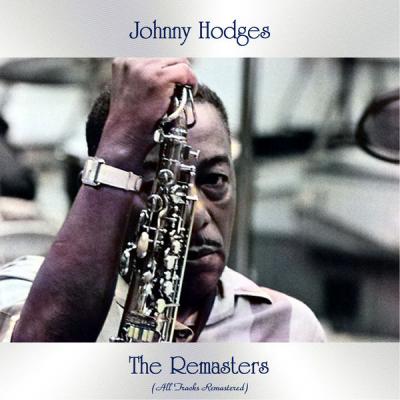 Johnny Hodges - The Remasters (All Tracks Remastered) (2021)