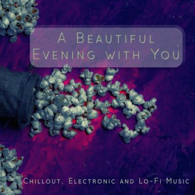 Various Artists - A Beautiful Evening with You (Chillout Electronic and Lo-Fi Music) (2021)