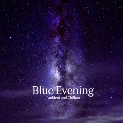Various Artists - Blue Evening (Ambient and Chillout) (2021)