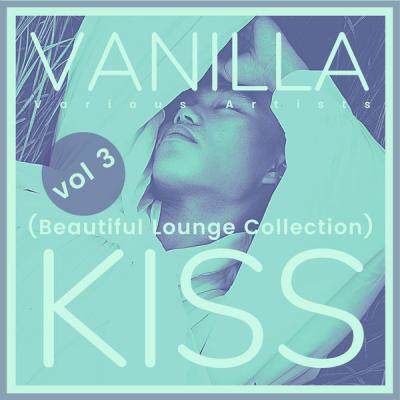 Various Artists - Vanilla Kiss (Beautiful Lounge Collection) Vol. 3 (2021)