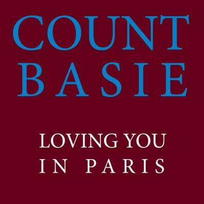 Count Basie - Loving You In Paris (2021)