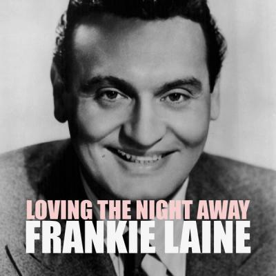 Frankie Laine - Loving The Night Away (2021)