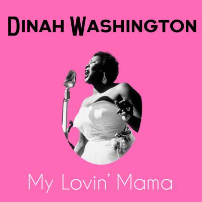 Dinah Washington and her Orchestra - My Lovin' Mama (2021)