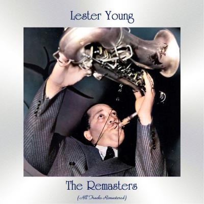 Lester Young - The Remasters (All Tracks Remastered) (2021)