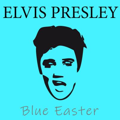 Elvis Presley - Blue Easter (2021)