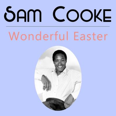 Sam Cooke - Wonderful Easter (2021)