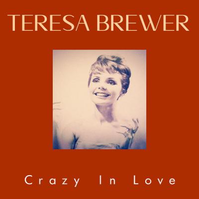 Teresa Brewer - Crazy In Love (2021)