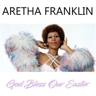 Aretha Franklin - God Bless Our Easter (2021)