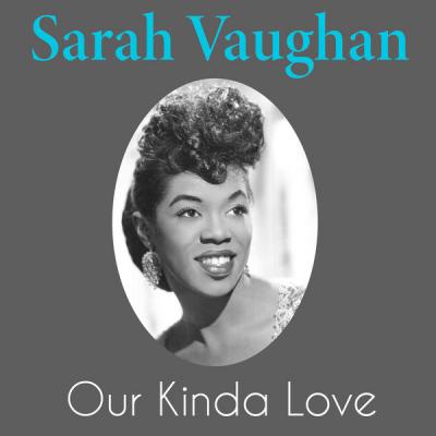Sarah Vaughan - Our Kinda Love (2021)