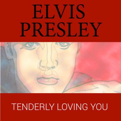 Elvis Presley - Tenderly Loving You (2021)
