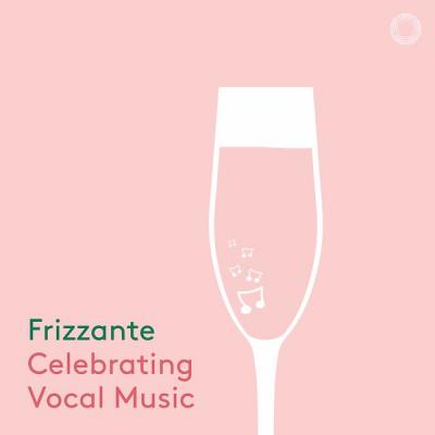 Various Artists - Frizzante Celebrating Vocal Music (2021)