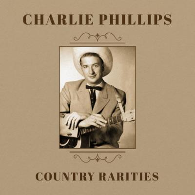Charlie Phillips - Country Rarities (2021)