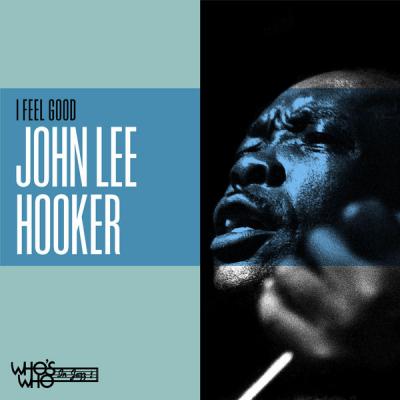 John Lee Hooker - I Feel Good (2021)