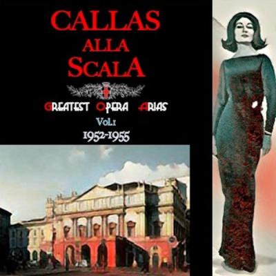 Maria Callas - Callas alla Scala · Greatest Opera Arias Vol.I · 1952-1955 (2021)