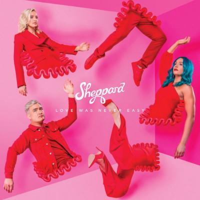 Sheppard - Love Was Never Easy (2021)