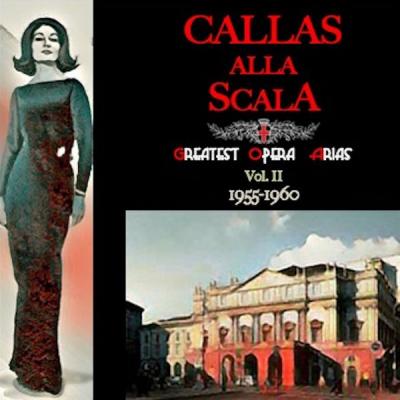 Maria Callas - Callas alla Scala · Greatest Opera Arias Vol.II · 1955-1960 (2021)