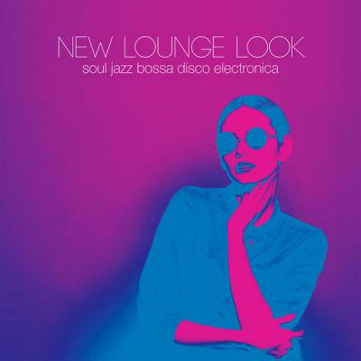 Various Artists - New Lounge Look (soul jazz bossa disco electronica) (2021)