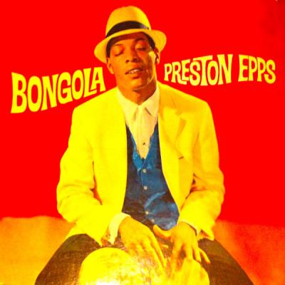 Preston Epps - Bongola! The Bongo Bongo Bongo World Of Preston Epps! (Remastered) (2021)