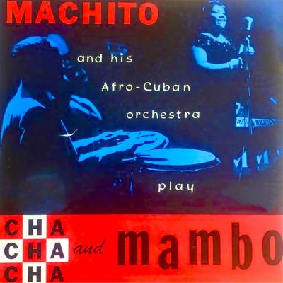 Machito and His Orchestra - Cha Cha Cha Y Mambo! (Remastered) (2021)