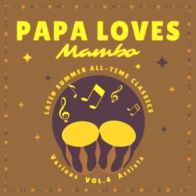 Various Artists - Papa Loves Mambo (Latin Summer All-Time Classics) Vol. 4 (2021)