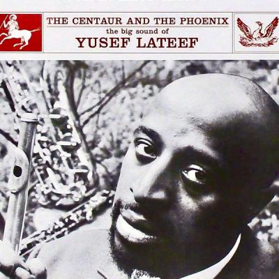 Yusef Lateef - The Centaur And The Phoenix (Remastered) (2021)