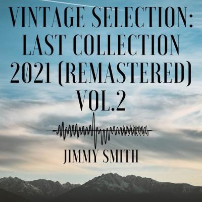 Jimmy Smith - Vintage Selection Last Collection Vol. 2  (2021 Remastered Version) (2021)