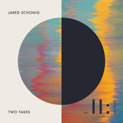 Jared Schonig - Two Takes Vol. 2 Big Band (2021)
