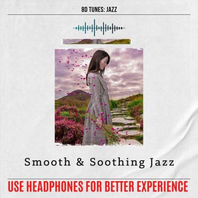 8D Tunes Jazz - Smooth & Soothing Jazz (Use Headphones for Better Experience) (2021)