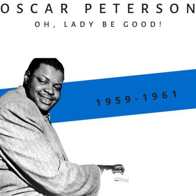 Oscar Peterson - Oh Lady Be Good! (1959-1961) (2021)