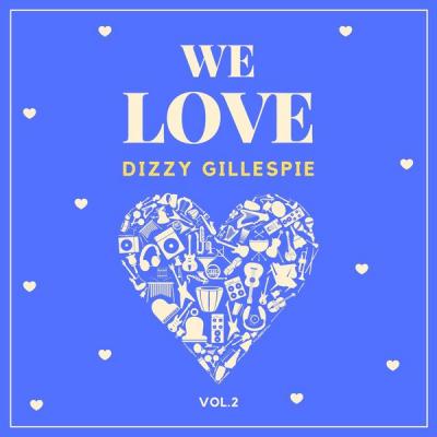 Dizzy Gillespie - We Love Dizzy Gillespie Vol. 2 (2021)