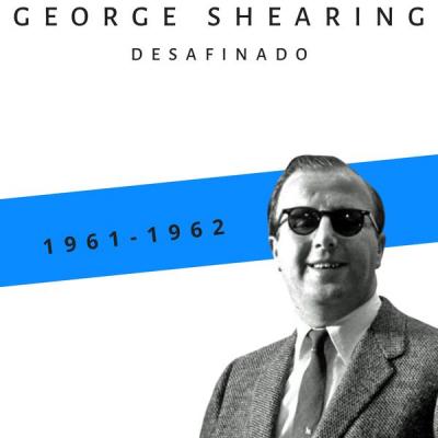George Shearing - Desafinado (1961 - 1962) (2021)