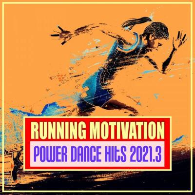 Various Artists - Running Motivation Power Dance Hits 2021.3 (2021)