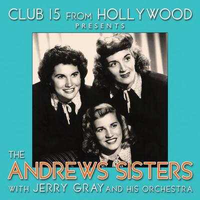 The Andrews Sisters - Club 15 from Hollywood Presents The Andrews Sisters (2021)