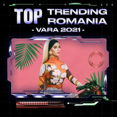 Various Artists - Top Trending Romania - Vara 2021 (2021)