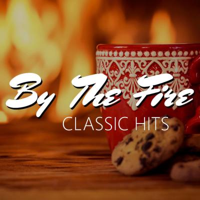 Various Artists - By The Fire Classic Hits (2021)