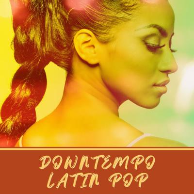 Various Artists - Downtempo Latin Pop (2021)